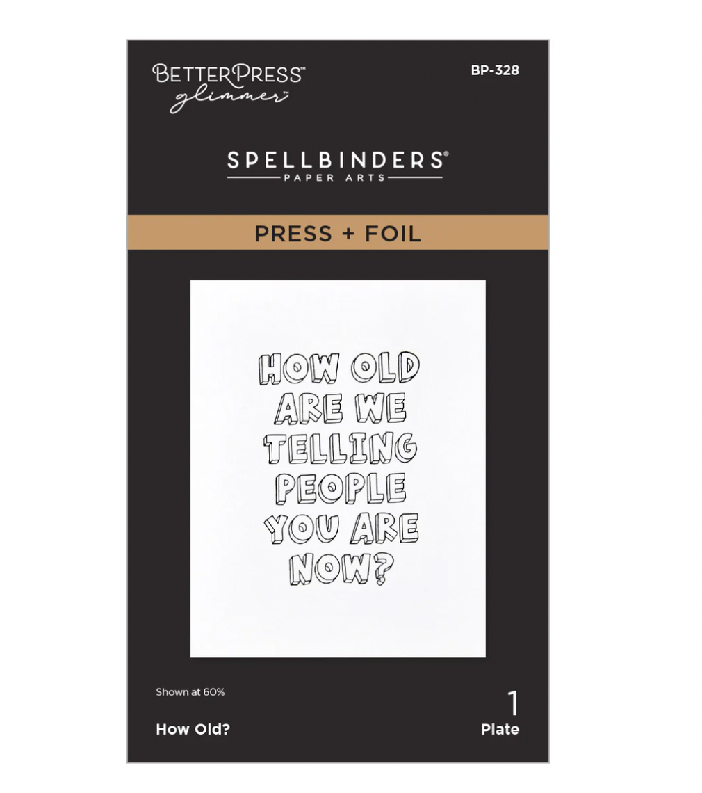 Spellbinders How Old? Press + Foil Plate