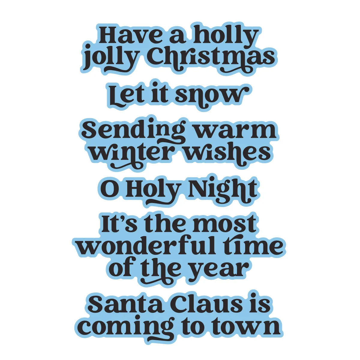A collection of six Christmas-themed die-cut sentiments from a press and foil plate set with black text outlined in light blue, arranged vertically on a plain white background.