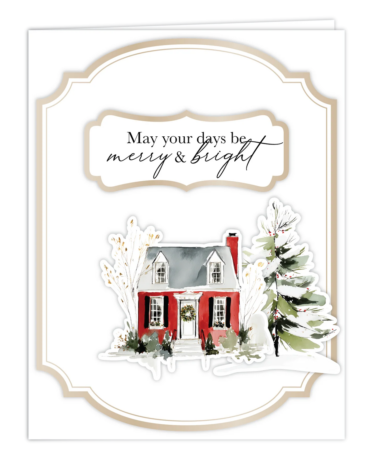A holiday greeting card featuring a watercolor-style red house with snowy trees, set within an ornate beige scalloped border. The top section contains the text 'May your days be merry & bright' in black script and serif fonts.